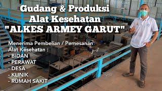 GUDANG dan BENGKEL Produksi ALAT KESEHATAN dari Alkes Armey Garut (LENGKAP)