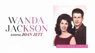 Wanda Jackson - That's What Love Is (Audio) ft. Joan Jett