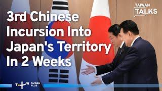 Armed Chinese Coast Guard Ships Enter Japan’s Waters As Kishida Visits Seoul | Taiwan Talks EP454