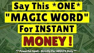 Say This 1 MAGIC WORD For **INSTANT MONEY** Now! - Awesome Money Spell