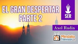 El Gran Despertar, por Axel Rudin PARTE 2