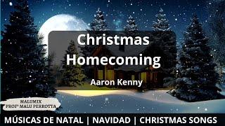 Christmas Homecoming - Aaron Kenny | Christmas songs| Músicas de Natal