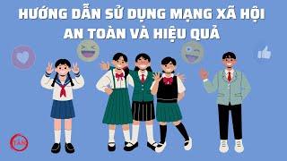 LỢI ÍCH - TÁC HẠI - SỬ DỤNG MẠNG XÃ HỘI AN TOÀN VÀ HIỆU QUẢ