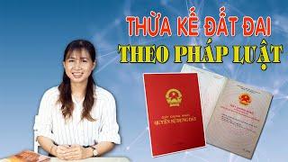 Một số quy định về thừa kế đất đai theo pháp luật