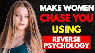 Reverse Psychology Tricks To Make Her Chase You - Get Women Wanting You