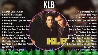 KLB 2024 MIX CD COMPLETO - A Dor Desse Amor, Ela Nao Esta Aqui, Esotu Em Suas Maos, Por Que Tem ...