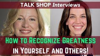 How to Recognize Greatness in yourself and others!