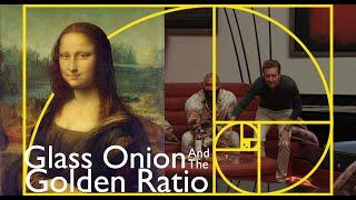 Glass Onion and The Golden Ratio