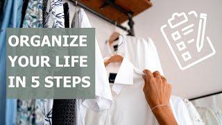 How to Organize Your Life: 5 Essential Steps from a Pro Organizer!