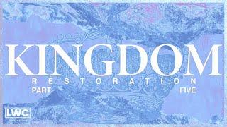 Kingdom Restoration Pt.5