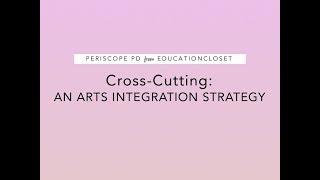 PD #Periscope: Cross-Cutting Arts Integration Strategy
