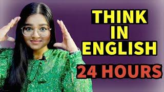 24 Hours | Think in English for Whole Day