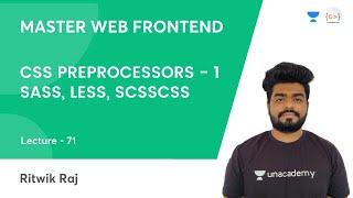 L71 | CSS Preprocessors - 1 | SASS, LESS, SCSS | Frontend Dev | Ritwik Raj