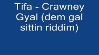 Tifa - Crawney Gyal (dem gal sittin riddim)