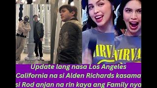 Update lang nasa Los Angeles California na si Alden Richards kasama si Rod anjan na rin kaya ang Fam