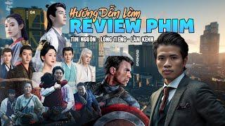 Hướng Dẫn Làm Review Phim Reup Kiếm Tiền - Tìm Nguồn - Lồng Tiếng - Làm Kênh #lamreviewphim