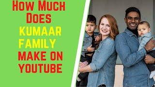 How Much Does Kumaar Family Make On YouTube