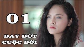 Day Dứt Cuộc Đời - Tập 1 | Phim Tình Cảm Việt Nam Mới Hay Nhất