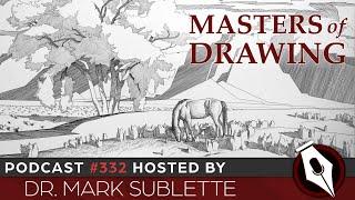 Masters of Drawing Group Show Podcast - Epi. 332, Host Dr. Mark Sublette