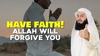 Have Faith! Allah Will Forgive You! | Mufti Menk