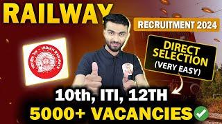 RAILWAY 2024 ️ ️‍️‍ | DIRECT SELECTION (VERY EASY) | Railway Recruitment 2024