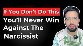 If You Want to Defeat Narcissist Don't Do These Three Things