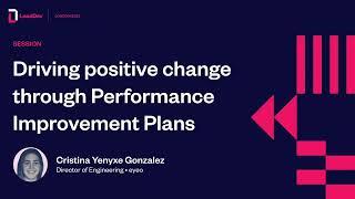 Driving positive change through performance improvement plans Cristina Yenyxe Gonzalez Garcia