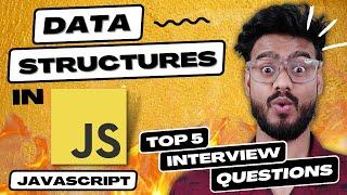 Data Structures in JavaScript ( Top 5 Questions ) - Frontend DSA Interview Questions 