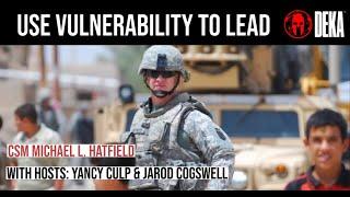 Use Vulnerability  to Lead with CSM Michael L. Hatfield / DEKA