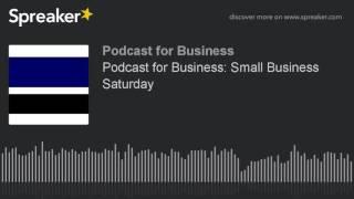 Podcast for Business: Small Business Saturday