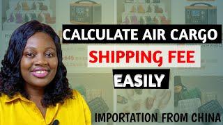 HOW TO KNOW YOUR SHIPPING FEE FROM CHINA TO NIGERIA USING AIR CARGO | CALCULATE YOUR LANDING COST