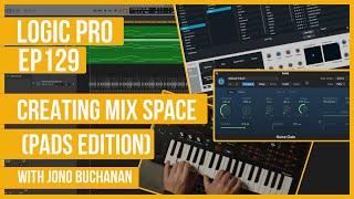 Logic Pro: Creating Mix Space (Pads Edition)