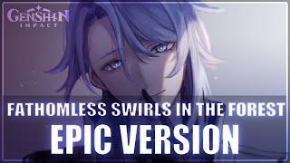 Kamisato Ayato Theme : "Fathomless Swirls in the Forest" | MOST EPIC VERSION