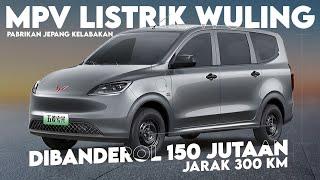 Pabrikan Jepang KELABAKAN! Wuling Luncurkan Mobil MPV Listrik Jarak 300 Km Seharga 150 Jutaan