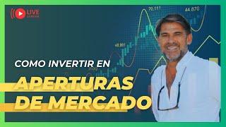 INVERSIONES en APERTURAS de MERCADO