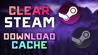 How to Clear your Steam Downloads Cache - Trick to Help Games Stop Crashing