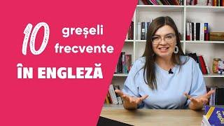 10 cele mai frecvente greșeli în engleză