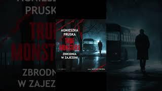 Zbrodnia w zajezdni True monsters Autor Agnieszka Pruska Kryminały po Polsku AudioBook PL S3