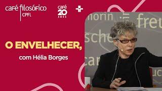 Café Filosófico | O ENVELHECER E AS METAMORFOSES DO VIVO - Hélia Borges