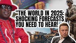 "THE WORLD IN 2025 SHOCKING FORECASTS YOU NEED TO KNOW