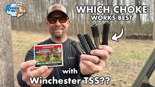 Winchester TSS Turkey Loads - WHICH CHOKE TUBE IS BEST???