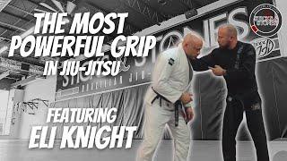 The most powerful grip in Jiu-Jitsu featuring Eli Knight