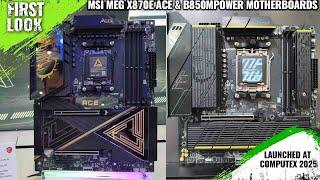 MSI MEG X870E ACE & B850MPOWER Motherboards Launched At Computex 2025