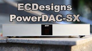 Flagship DAC That Can Drive Speakers - ECDesigns PowerDAC-SX Review