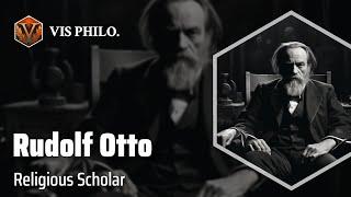 Rudolf Otto: Exploring the Numinous｜Philosopher Biography