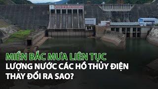 Miền Bắc mưa liên tục, lượng Nước các Hồ Thủy Điện thay đổi ra sao?| VTC14