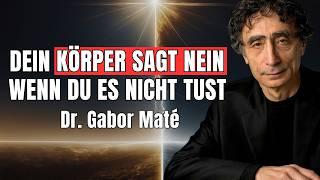 WARUM dein Körper NEIN sagt, wenn du es nicht tust | Dr. Gabor Maté