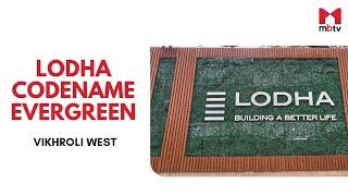 Project Review: Lodha Codename Evergreen, Vikhroli West, Mumbai