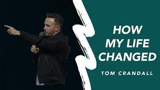 How My Life Changed When I Got Saved | Tom Crandall