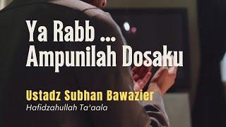 [LIVE] YA RABB .. AMPUNILAH DOSAKU || Ust. Subhan Bawazier